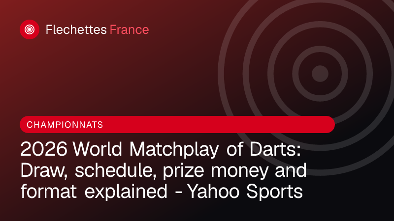 2026 World Matchplay of Darts: Draw, schedule, prize money and format explained - Yahoo Sports