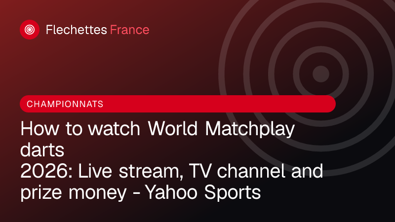 How to watch World Matchplay darts 2026: Live stream, TV channel and prize money - Yahoo Sports
