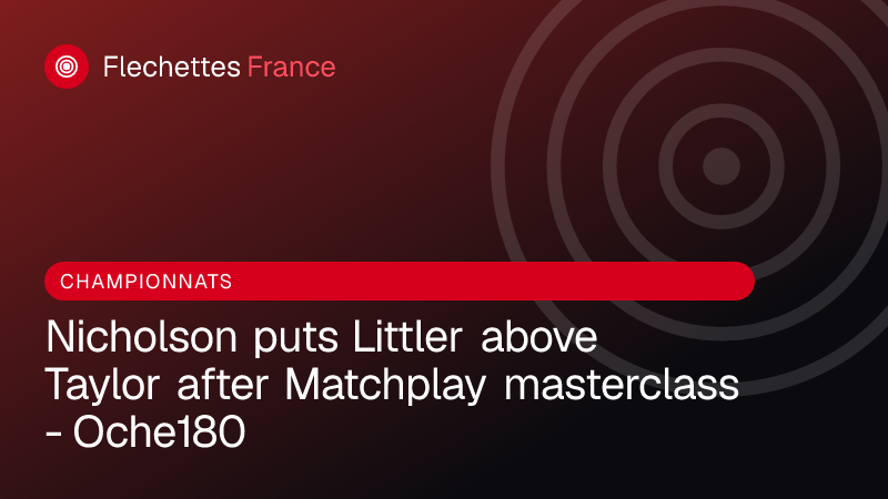 Nicholson puts Littler above Taylor after Matchplay masterclass - Oche180