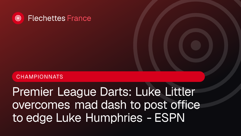Premier League Darts: Luke Littler overcomes mad dash to post office to edge Luke Humphries - ESPN