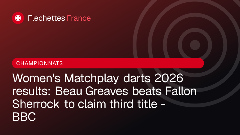 Women's Matchplay darts 2026 results: Beau Greaves beats Fallon Sherrock to claim third title - BBC