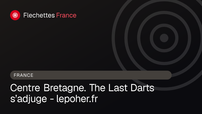 Centre Bretagne. The Last Darts s’adjuge - lepoher.fr