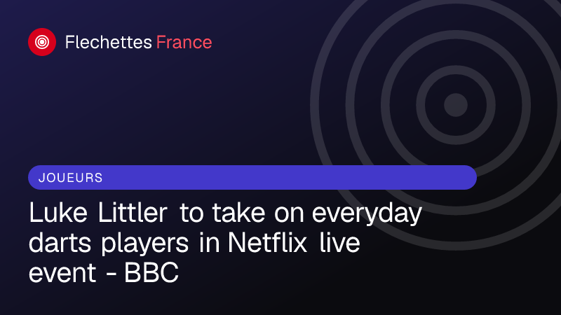 Luke Littler to take on everyday darts players in Netflix live event - BBC