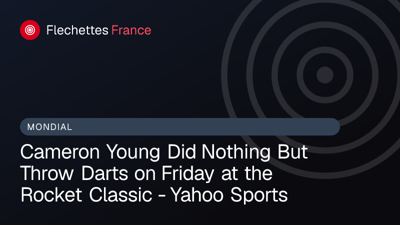 Cameron Young Did Nothing But Throw Darts on Friday at the Rocket Classic - Yahoo Sports