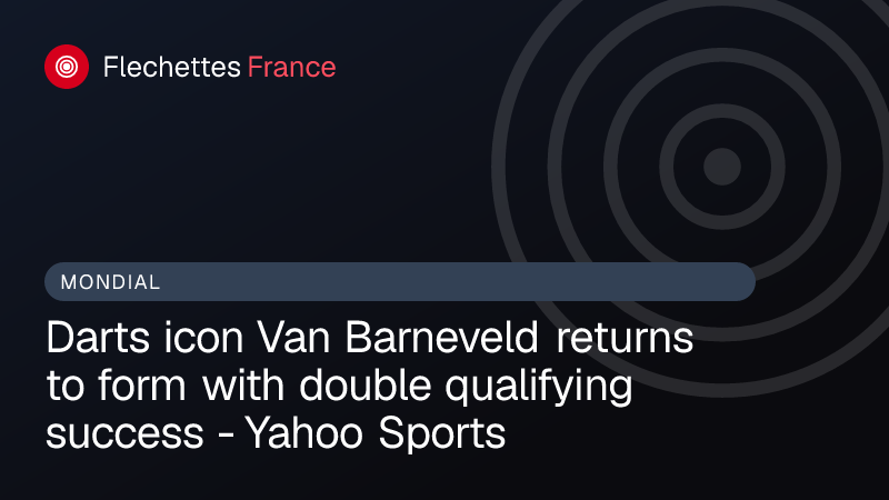Darts icon Van Barneveld returns to form with double qualifying success - Yahoo Sports