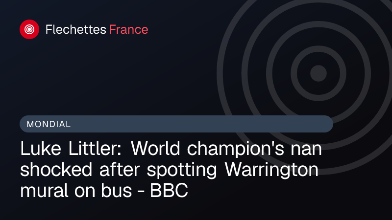 Luke Littler: World champion's nan shocked after spotting Warrington mural on bus - BBC