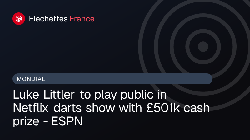 Luke Littler to play public in Netflix darts show with £501k cash prize - ESPN