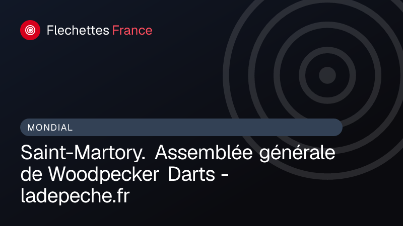 Saint-Martory. Assemblée générale de Woodpecker Darts - ladepeche.fr